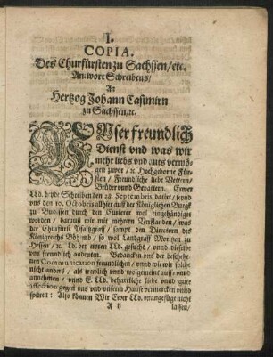 I. Copia. Des Churfürsten zu Sachssen/ etc. Antwort Schreibens/ An Hertzog Johann Casimirn zu Sachssen/ [et]c.