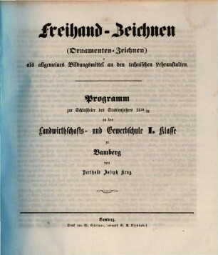 Freihand-Zeichnen (Ornamenten-Zeichnen) als allgemeines Bildungsmittel an den technischen Lehranstalten : Programm