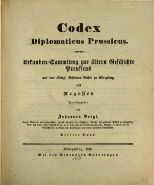 Codex diplomaticus Prussicus : Urkundensammlung zur ältern Geschichte Preussens aus dem Königl. Geheimen Archiv zu Königsberg, nebst Regesten, 3