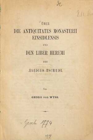 Über die Antiquitates Monasterii Einsidlensis und den liber Heremi des Aegidius Tschudi