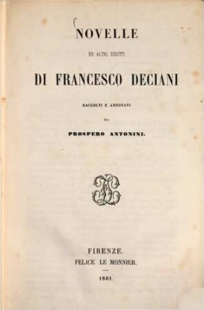 Novelle ed altri scritti di Francesco Ďeciani, raccolti e annotati da Prospero Antonini