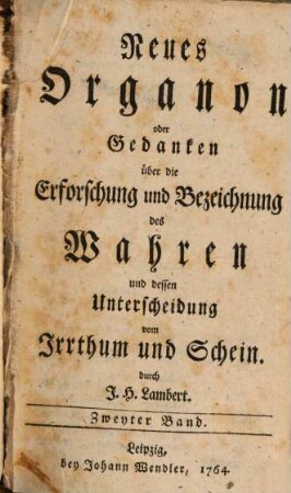 Neues Organon oder Gedanken über die Erforschung und Bezeichnung des Wahren und dessen Unterscheidung vom Irrthum und Schein, 2