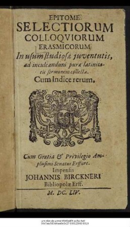 Epitome Selectiorum Colloquiorum Erasmicorum : In usum studiosae iuventutis, ad inculcandum purae latinitatis sermonem collecta. Cum Indice rerum