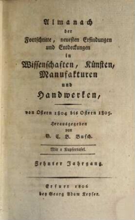Almanach der Fortschritte, neuesten Erfindungen und Entdeckungen in Wissenschaften, Künsten, Manufakturen und Handwerken, 10. 1804/05 (1806)