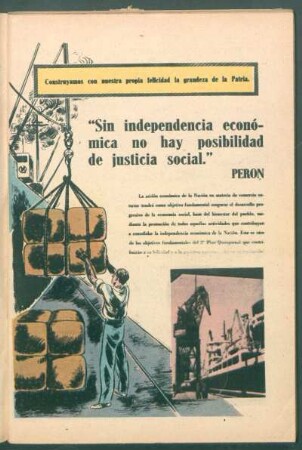 "Sin independencia económica no hay posibilidad de justicia social.", Perón : Construyamos, con nuestra propia felicidad, la grandeza de la Patria