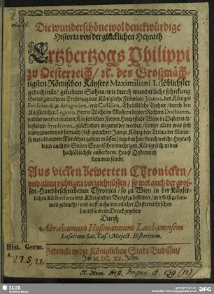 Die wunderschöne woldenckwürdige Historia von der glücklichen Heyrath Ertzhertzogs Philippi zu Oesterreich