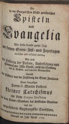 Die in der Evangelischen Kirche gewöhnlichen Episteln und Evangelia Wie solche durchs gantze Jahr an denen Sonn- Fest- und Feyertagen verlesen und erkläret werden [...]