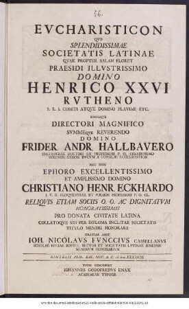 Eucharisticon Quo Splendidissimae Societatis Latinae ... Praesidi ... Henrico XXVI Rutheno ... Directori Magnifico ... Frider. Andr. Hallbauero ... Nec Non Ephoro ... Christiano Henr. Eckhardo ... Reliquis Etiam Sociis ... Pro Donata Civitate Latina ... Societatis Titulo Membri Honorarii : Rintelii ... Nov. ... M D CC XXXXVIII./ Gratias Agit Joh. Nicolaus Funccius Cassellanus ...