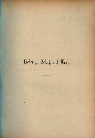 Lieder zu Schutz und Trutz : Gaben deutscher Dichter aus der Zeit des Krieges im Jahre 1870, 4.. Februar bis Juli 1871