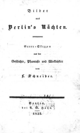 Bilder aus Berlin's Nächten : Genre-Skizzen aus der Geschichte, Phantasie und Wirklichkeit