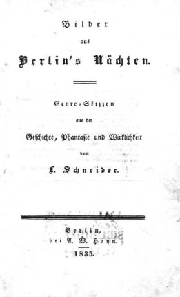 Bilder aus Berlin's Nächten : Genre-Skizzen aus der Geschichte, Phantasie und Wirklichkeit