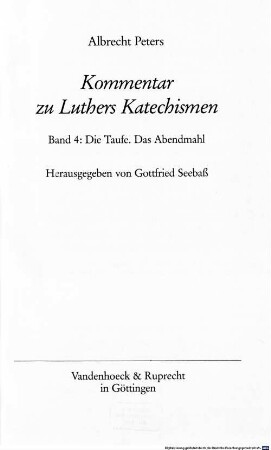 Kommentar zu Luthers Katechismen. 4, Die Taufe, das Abendmahl