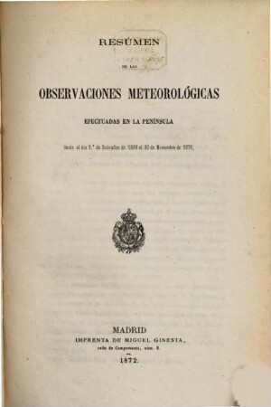Resumen de las observaciones meteorológicas efectuadas en la Península y algunas de sus islas adyacentes : durante el año ... ; ordenado y publicado por el Observatorio Central Meteorológico, 1869/70 (1872)