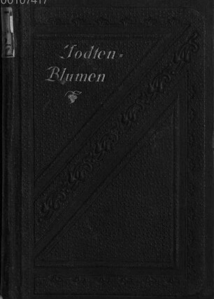 Todtenblumen zum Trost der jenseits Leidenden, zum Heil der Hinterbliebenen, [1]