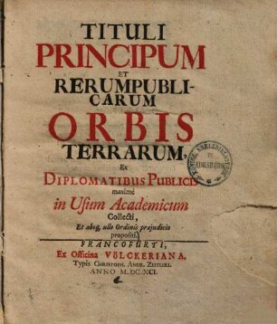 Tituli principum et rerum publicarum orbis terrarum, ex diplomatibus publicis, maxime in usum academicum collecti