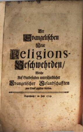Der Evangelischen Neue Religions-Beschwerden : = Gravamina Religionis