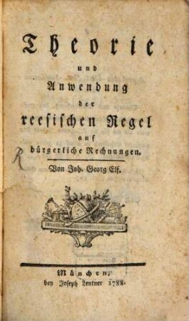 Theorie und Anwendung der reesischen Regel auf bürgerliche Rechnungen