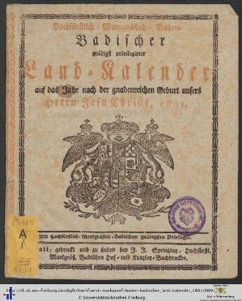 Hochfürstlich-markgräflich-Baden-badischer gnädigst privilegirter Land-Kalender: ... auf das Jahr nach der gnadenreichen Geburt unsers Herrn Jesu Christi, 1801