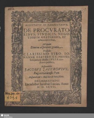 Dispvtatio IX. Pandectarvm De Procvratoribvs, Syndicis, Negotiorvm Gestoribvs, et calumniatoribus