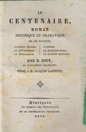 Le centenaire : roman historique et dramatique en six époques ; l'ancien regime, la révolution, la république, l'Empire, la restauratio, la grande semaine