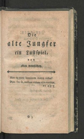 Die alte Jungfer ein Lustspiel von eben demselben.