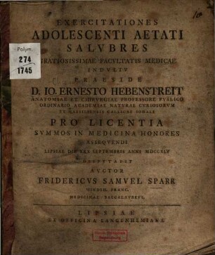 Exercitationes adolescenti aetati salubres ... praeside Joanne Ernesto Hebenstreit ... 1745 disputabit auctor Fridericus Samuel Sparr