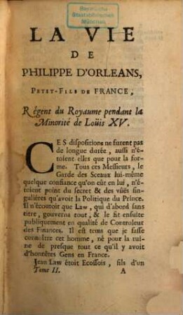 La Vie De Philippe D'Orléans, Petit-Fils de France, Régent du Royaume. Pendant La Minorité De Louis XV.. Tome Second