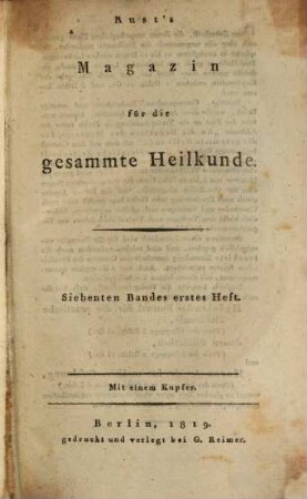 Magazin für die gesammte Heilkunde : mit besonderer Beziehung auf d. allgemeine Sanitäts-Wesen im königl. preußischen Staate. 7. 1820