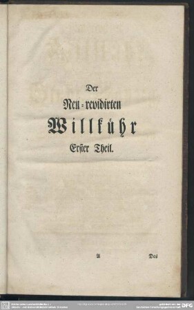 Der Neu-revidirten Willkühr Erster Theil