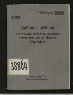 Zusammenstellung der ins Feld gelieferten gezogenen Wurfminen und der schweren Flügelminen : geheim