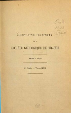 Compte rendu sommaire des séances de la Société Géologique de France : publication bimensuelle. 22. 1894