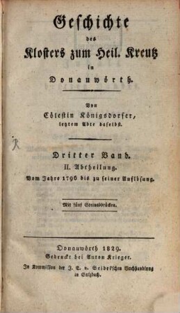 Geschichte des Klosters zum Heil. Kreutz in Donauwörth, 3,2. Bd. 3 ; Abth. 2. Vom Jahre 1796 bis zu seiner Auflösung
