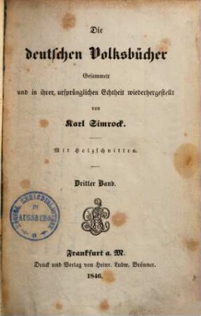 Die deutschen Volksbücher : gesammelt und in ihrer ursprünglichen Echtheit wiederhergestellt ; mit Holzschnitten. Dritter Band