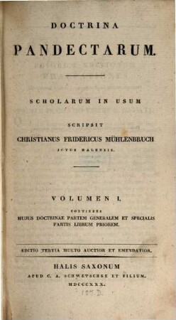 Doctrina pandectarum : scholarum in usum, 1. Hujus doctrinae partem generalem et specialis partis librum priorem