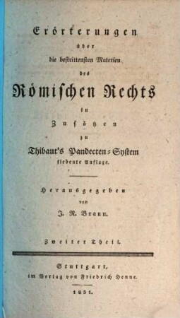 Erörterungen über die bestrittensten Materien des römischen Rechts in Zusätzen zu Thibaut's Pandectensystem. 2