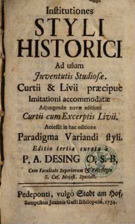 Institutiones Styli Historici Ad usum Juventutis Studiosae, Curtii et Livii praecipuè Imitationi accommodatae : Accessit in hac editione Paradigma Variandi styli