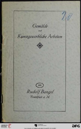 Nr. 1001: Katalog / Rudolf Bangel: Versteigerung in Frankfurt a.M.: Gemälde und kunstgewerbliche Arbeiten aus Privatbesitz : Versteigerung: 1., 2. Juni 1920