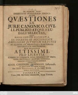 Dissertatio Inauguralis Juridica Sistens Qvæstiones Ex Jure Canonico, Civili, Publico Atqve Feudali Selectas