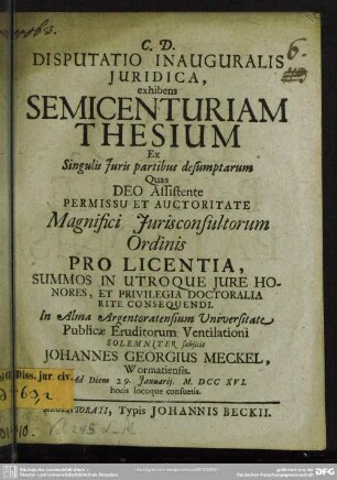 Disputatio Inauguralis Iuridica, exhibens Semicenturiam Thesium Ex Singulis Iuris partibus desumptarum