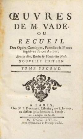 Oeuvres De M. Vadé Ou Recueil Des Opéra-Comiques, Parodies & Pièces fugitives de cet auteur : Avec les Airs, Rondes & Vaudevilles Notés, 2