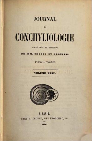 Journal de conchyliologie : comprenant lé̀tude des mollusques vivants et fossiles. 24. 1876