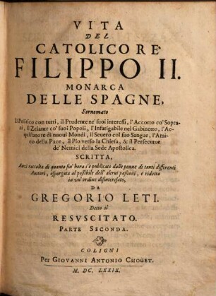 Vita del catolico re Filippo II. monarca delle Spagne : sornomato il politico contutti .... 2. (1679). - 640 S.