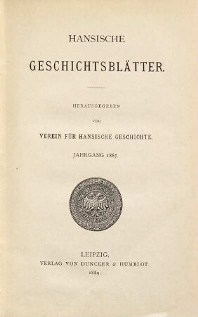 Hansische Geschichtsblätter : = Hanseatic history review. 16 = Bd. 6. 1887. - 1889