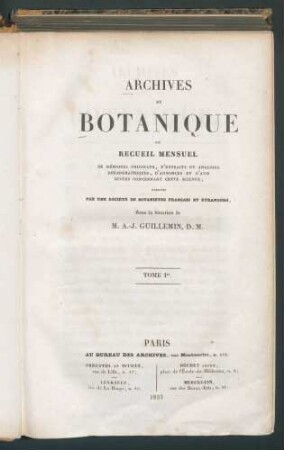 Archives de Botanique ou Recueil mensuel de mémoires originaux,, d'extraits et analyses.../Redigées par une Société de Botanistes francais et étrangers sous la direction de A.-J. Guillemin. T.1 - T. 2