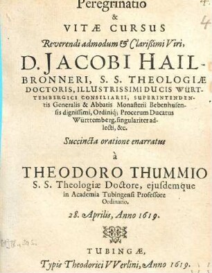 Peregrinatio & Vitae Cursus Reverendi admodum et Clarißimi Viri, D. Jacobi Hailbronneri ..