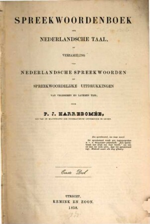 Spreekwoordenboek der nederlandsche taal, of verzameling van nederlandsche spreekwoorden en spreekwoordelijke uitdrukkingen van vroegeren en lateren tijd, 1