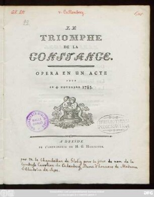 Le Triomphe De La Constance : Opera En Un Acte ; Pour Le 4. Novembre 1785