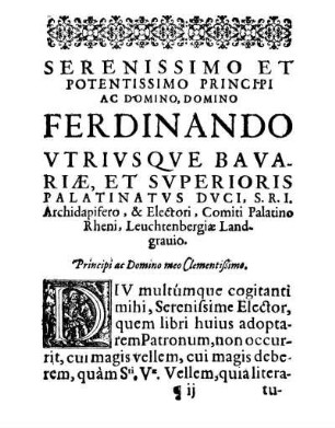 Serenissimo Et Potentissimo Principi Ac Domino, Domino Ferdinando Vtrivsqve Bavariæ, Et Svperioris Palatinatvs Dvci [...]