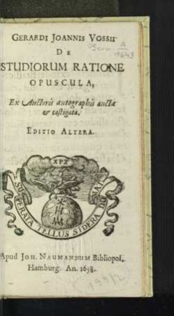 Gerardi Joannis Vossii De Studiorum Ratione Opuscula : Ex Auctoris autographis aucta & castigata