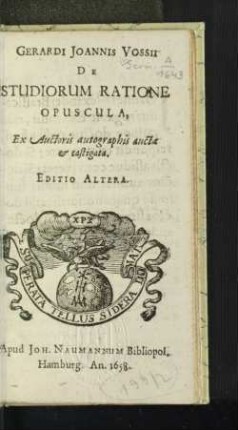 Gerardi Joannis Vossii De Studiorum Ratione Opuscula : Ex Auctoris autographis aucta &amp; castigata
